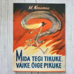 Mida tegi tikuke, väike, õige pikuke
